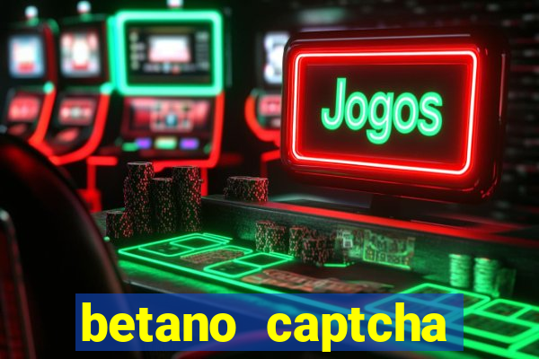betano captcha security check